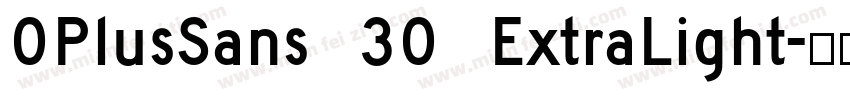 OPlusSans 30 ExtraLight字体转换